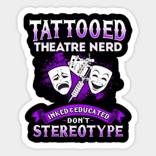 Tattooed Theatre Nerd Sticker